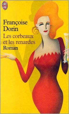 Les corbeaux et les renardes de Françoise Dorin