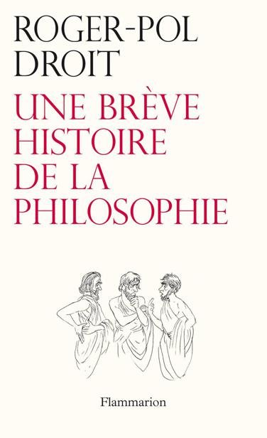 Une brève histoire de la philosophie de Roger-Pol Droit