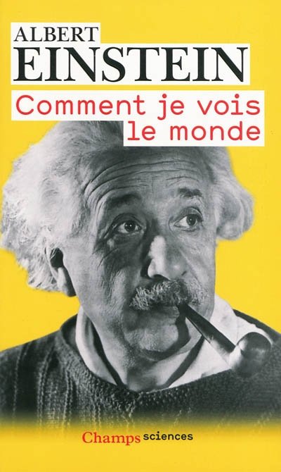 Comment je vois le monde de Albert Einstein