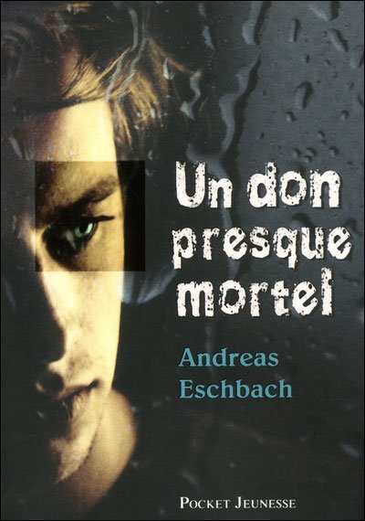 Un don presque mortel de Andreas Eschbach