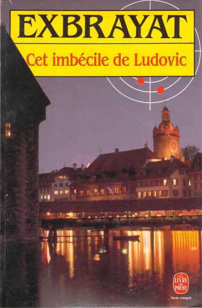 Cet imbécile de Ludovic de Charles Exbrayat