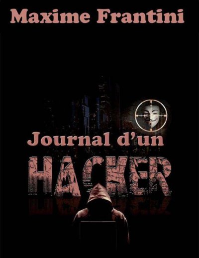 Journal d'un hacker de Maxime Frantini