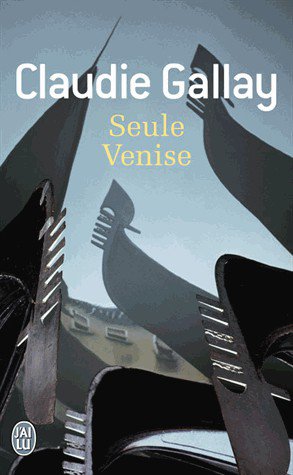 Seule Venise de Claudie Gallay