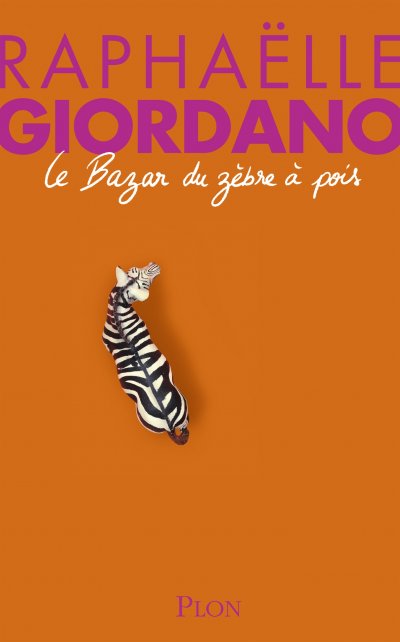 Le bazar du zèbre à pois de Raphaëlle Giordano