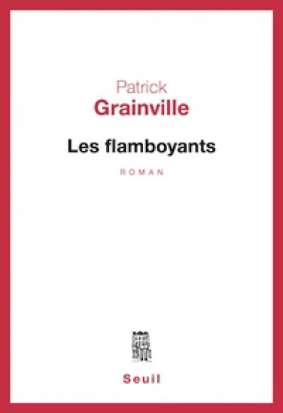 Les Flamboyants de Patrick Grainville