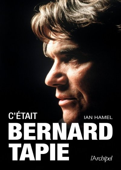 C'était Bernard Tapie de Ian Hamel