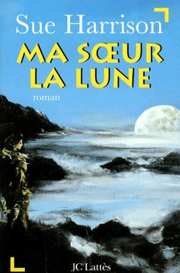 Ma soeur la lune de Sue Harrison