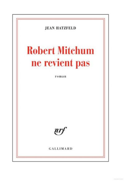 Robert Mitchum ne revient pas de Jean Hatzfeld