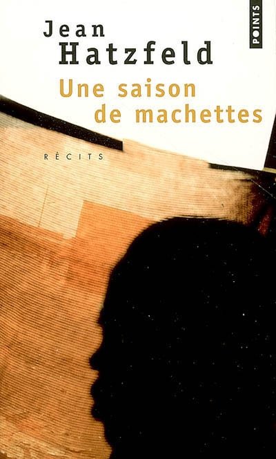 Une saison de machettes de Jean Hatzfeld