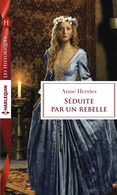 Séduite par un rebelle de Anne Herries