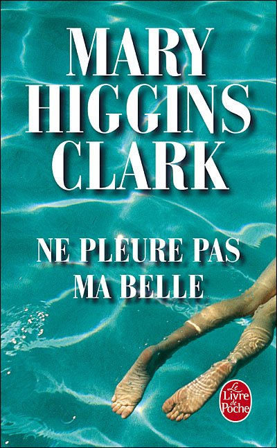 Ne pleure pas ma belle de Mary Higgins Clark