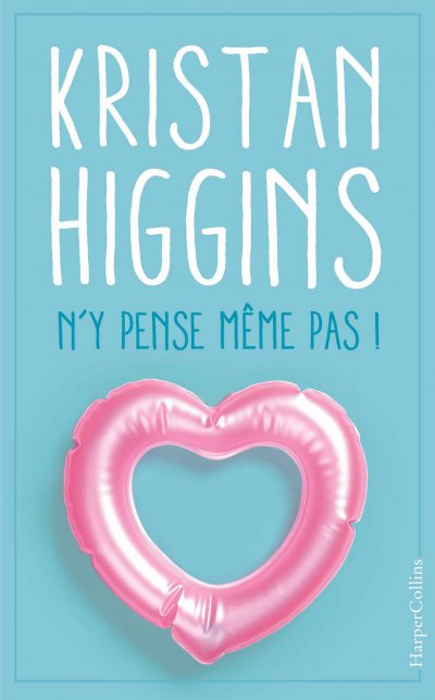 N'y pense même pas ! de Kristan Higgins