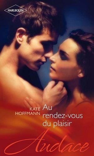 Au rendez-vous du plaisir de Kate Hoffmann