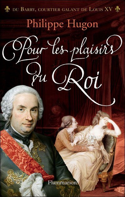 Pour les plaisirs du Roi de Philippe Hugon