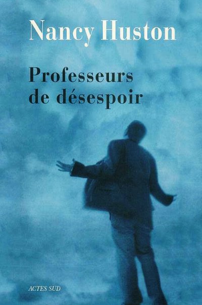 Professeurs de désespoir de Nancy Huston