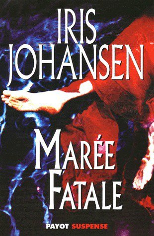 Marée fatale de Iris Johansen