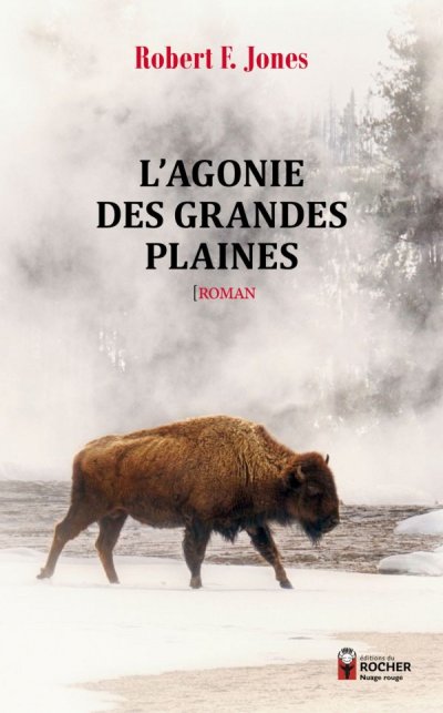 L'agonie des Grandes Plaines de Robert F. Jones