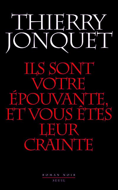 Ils sont votre épouvante et vous êtes leur crainte de Thierry Jonquet