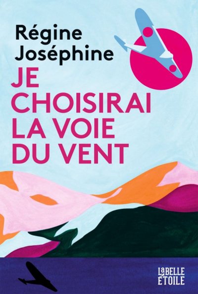 Je choisirai la voie du vent de Régine Joséphine