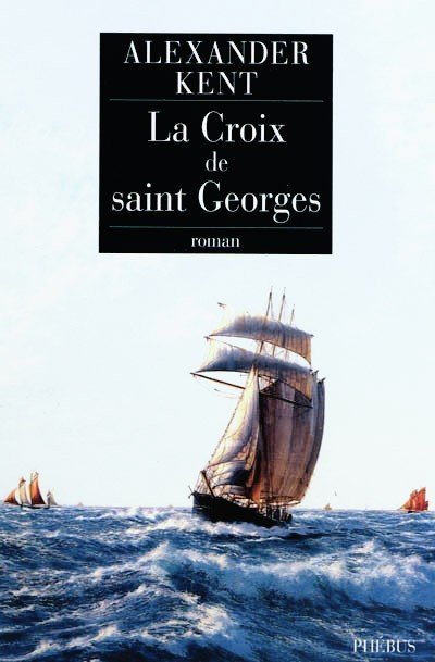 La croix de Saint-Georges de Alexander Kent