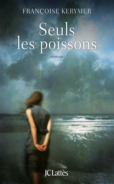 Seuls les poissons de Françoise Kerymer