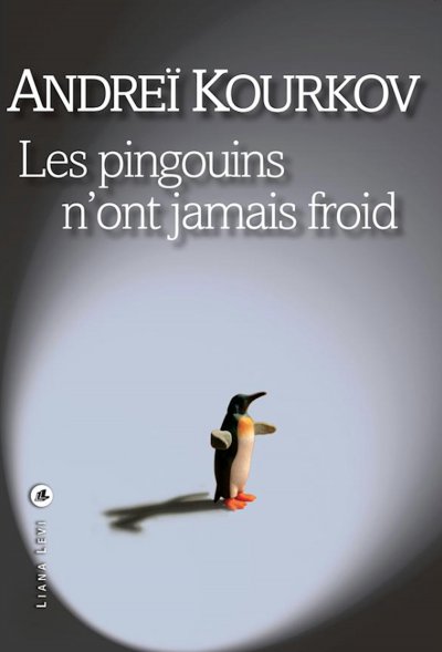 Les pingouins n'ont jamais froid de Andreï Kourkov