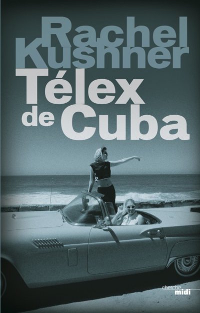 Télex de Cuba de Rachel Kushner