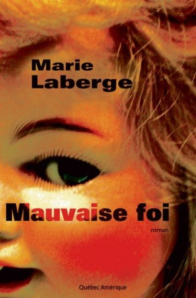 Mauvaise foi de Marie Laberge