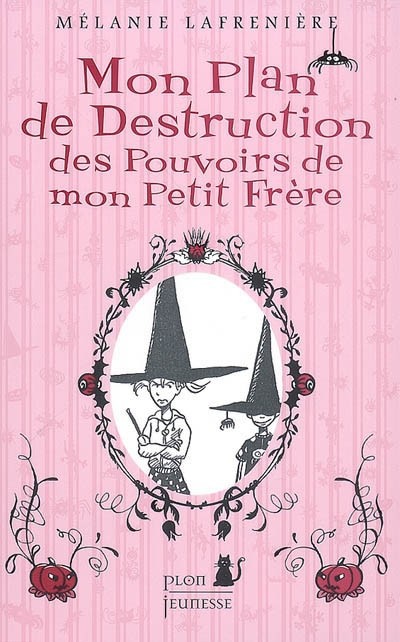 Mon plan de destruction des pouvoirs de mon petit frère de Mélanie Lafrenière