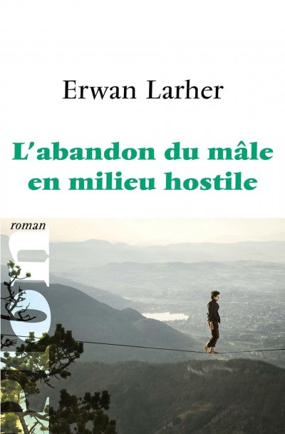 L'abandon du mâle en milieu hostile de Erwan Larher