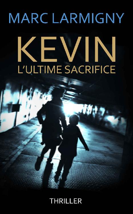 Kevin l'ultime sacrifice de Marc Larmigny