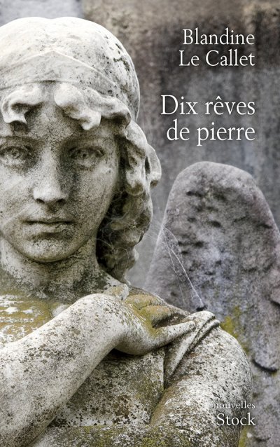 Dix rêves de pierre de Blandine Le Callet