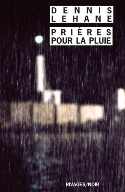 Prières pour la pluie de Dennis Lehane