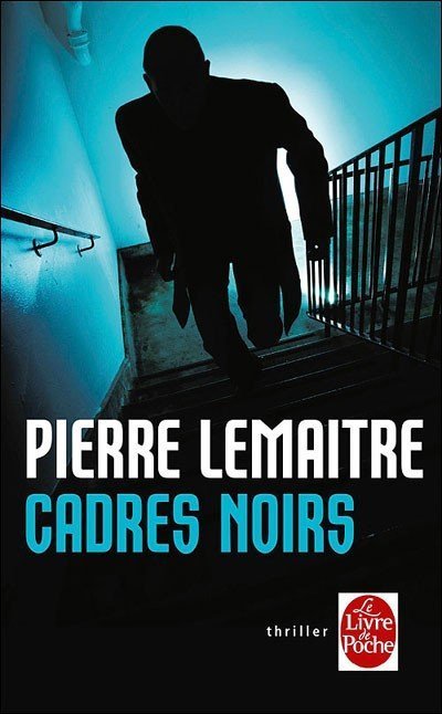 Cadres noirs de Pierre Lemaître