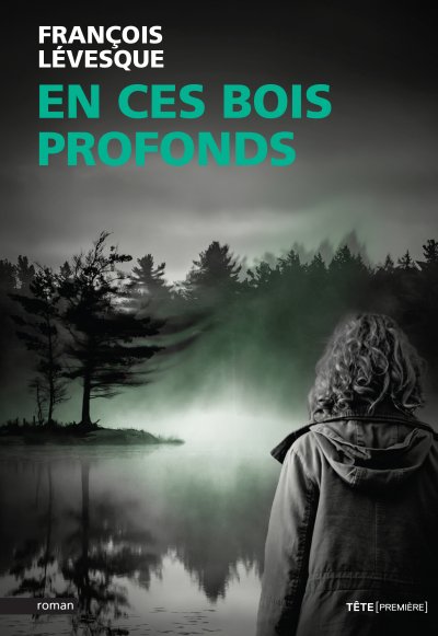 En ces bois profonds de François Lévesque