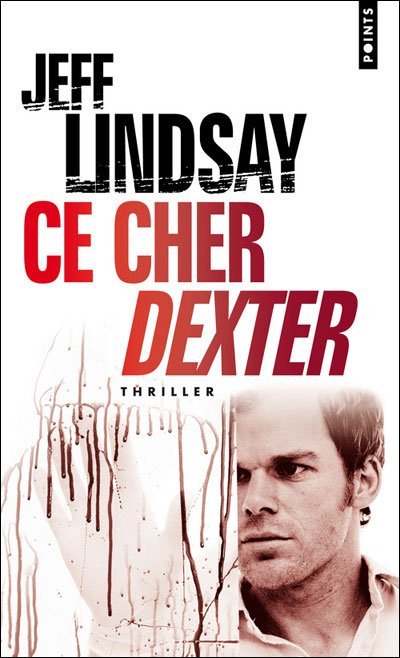 Ce cher Dexter de Jeff Lindsay