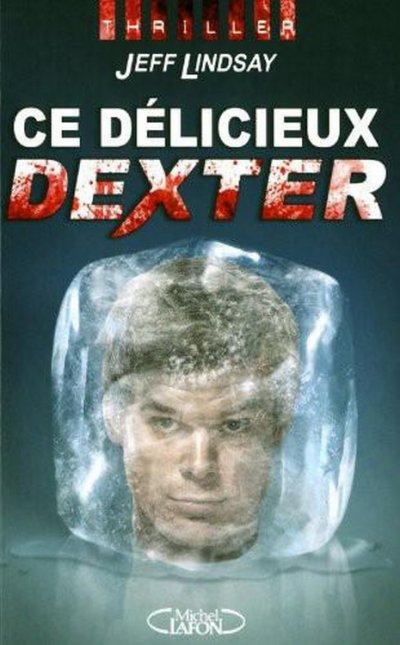 Ce délicieux Dexter de Jeff Lindsay