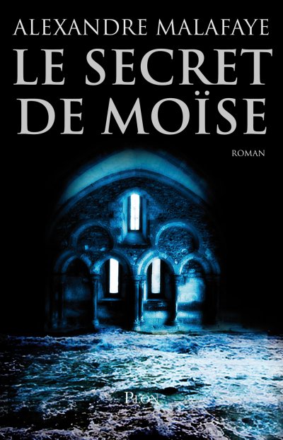 Le secret de Moïse de Alexandre Malafaye