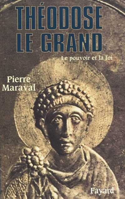 Théodose le Grand de Pierre Maraval