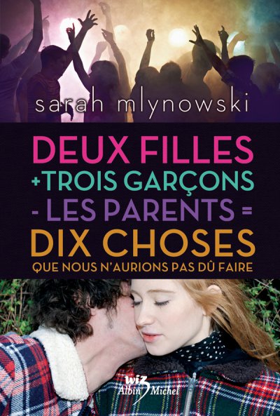 Deux filles + trois garçons - les parents = 10 choses que nous n'aurions jamais dû faire de Sarah Mlynowski