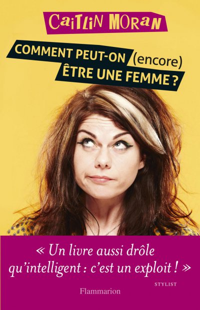 Comment peut-on (encore) être une femme ? de Caitlin Moran