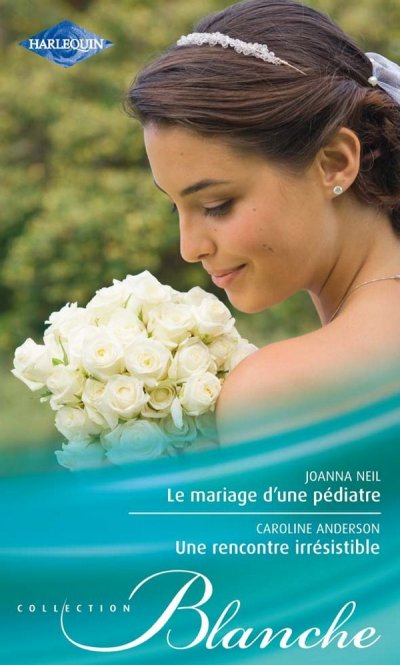 Le mariage d'une pédiatre - Une rencontre irrésistible de Joanna Neil