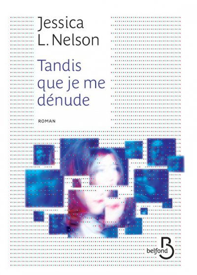 Tandis que je me denude de Jessica L Nelson