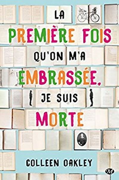 La première fois qu'on m'a embrassée, je suis morte de Colleen Oakley