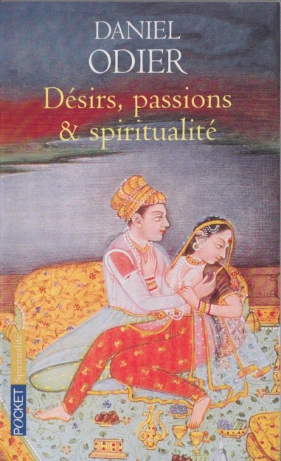 Désirs, passions et spiritualité de Daniel Odier