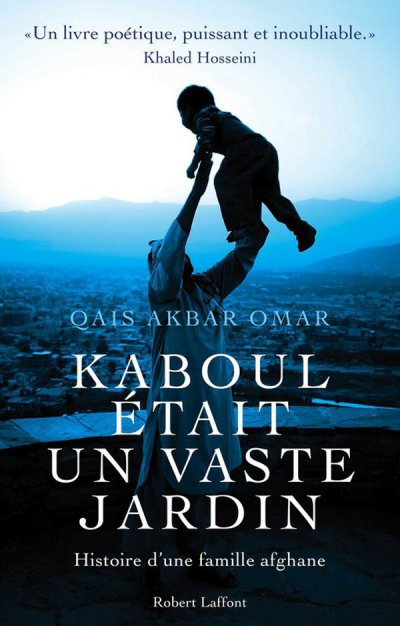 Kaboul était un vaste jardin de Qais Akbar Omar