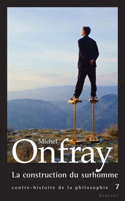 La construction du surhomme de Michel Onfray