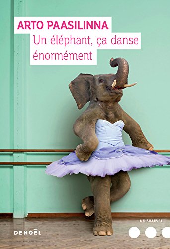 Un éléphant ça danse énormément de Arto Paasilinna