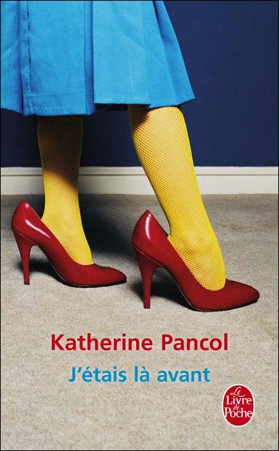 J'étais là avant de Katherine Pancol