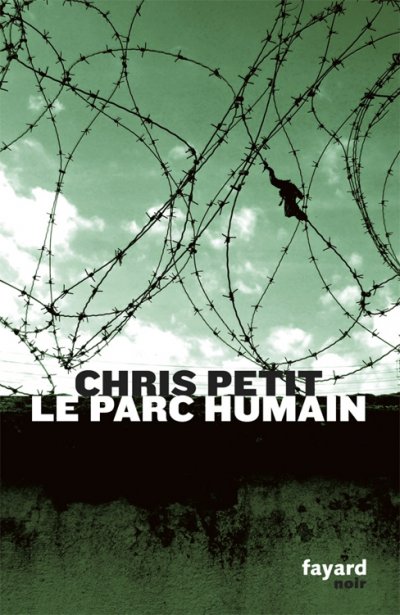 Le Parc humain de Chris Petit